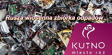 Rusza zbiórka odpadów w Kutnie. To czas na wiosenne porządki