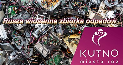 Rusza zbiórka odpadów w Kutnie. To czas na wiosenne porządki