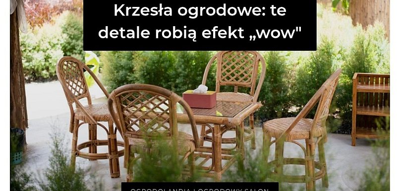 Krzesła ogrodowe: te detale robią efekt „wow” (i naprawdę mają znaczenie)